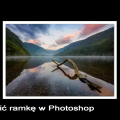 Photoshop: Jak stworzyć ramkę do zdjęcia krok po kroku?