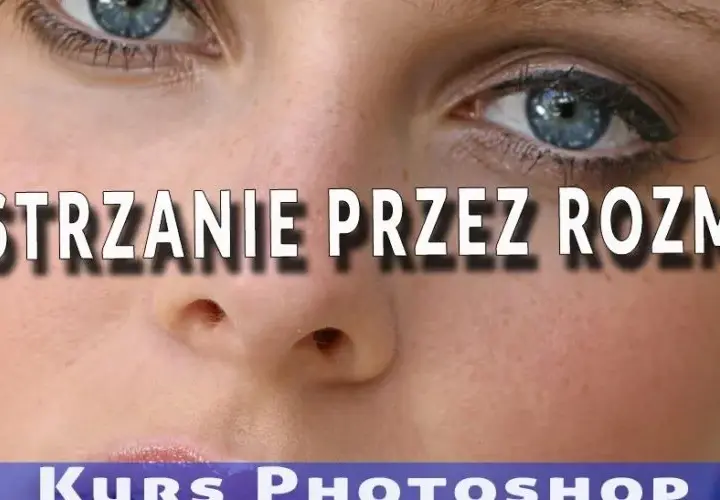 Wyostrzanie zdjęć w Photoshopie: Przewodnik krok po kroku [2024]