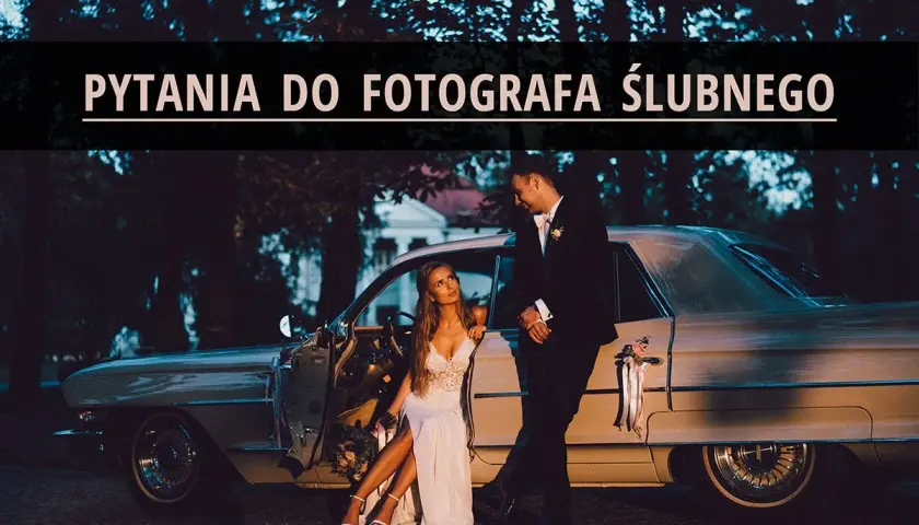 Pytania do fotografa ślubnego: Twój przewodnik po wyborze