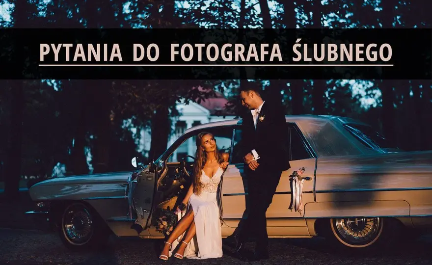 Pytania do fotografa ślubnego: Twój przewodnik po wyborze