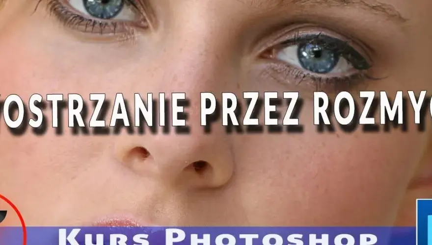 Wyostrzanie zdjęć w Photoshopie: Przewodnik krok po kroku [2024]