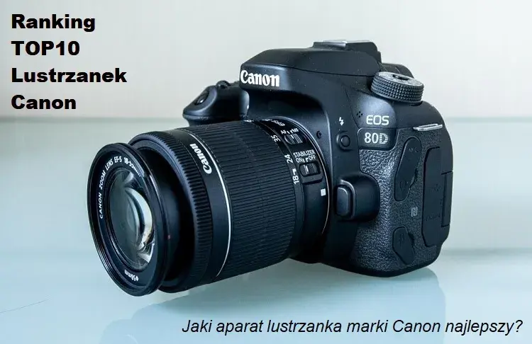 Najlepsza lustrzanka Canon: Ranking i Poradnik Wyboru 2024
