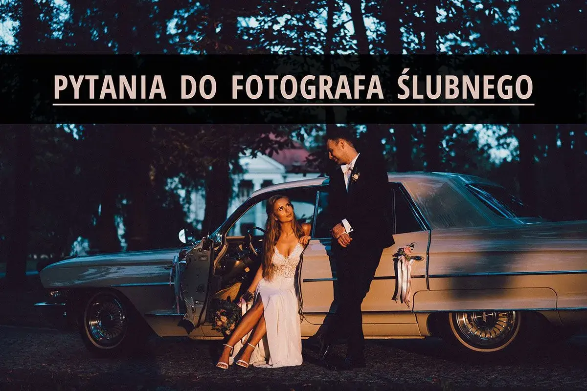 Pytania do fotografa ślubnego: Twój przewodnik po wyborze